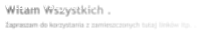 Witam Wszystkich . Zapraszam do korzystania z zamieszczonych tutaj linków itp. .