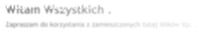 Witam Wszystkich . Zapraszam do korzystania z zamieszczonych tutaj linków itp. .